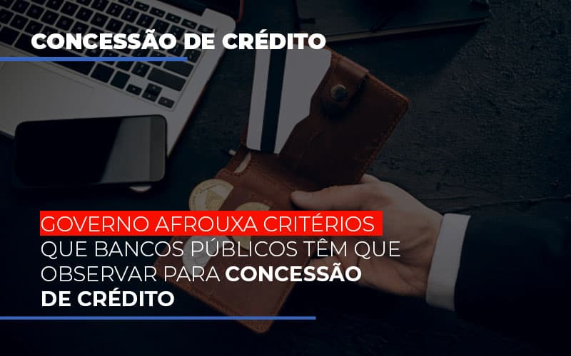 Imagem 800x500 2 - Contabilidade no Itaim Paulista - SP | Abcon Contabilidade - Governo afrouxa critérios que bancos públicos têm que observar para concessão de crédito