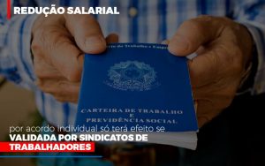 reducao-salarial-por-acordo-individual-so-tera-efeito-se-validada-por-sindicatos-de-trabalhadores