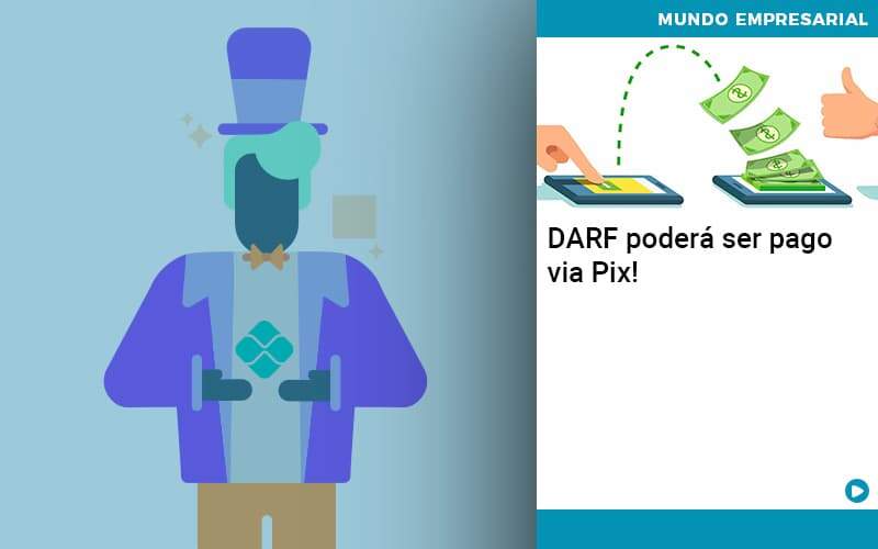 Darf Poderá Ser Pago Via Pix - Quero montar uma empresa - DARF poderá ser pago via Pix!