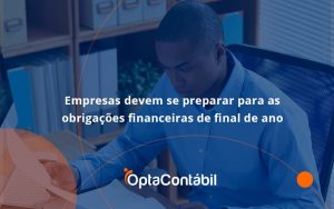 Empresas Devem Se Preparar Para As Obrigações Financeiras De Final De Ano Opta Contabil - Contabilidade em Pinhais - PR | Opta Contábil