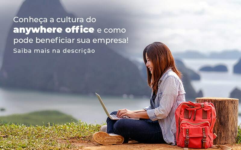 Conheca A Cultura Do Anywhere Office E Como Pode Beneficiar Sua Empresa Blog (2) - Quero montar uma empresa - Anywhere office: conheça essa cultura empresarial
