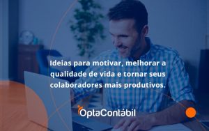 Ideias Para Motivar Melhorar Sua Qualidade De Vida Opta Contabil - Contabilidade em Pinhais - PR | Opta Contábil