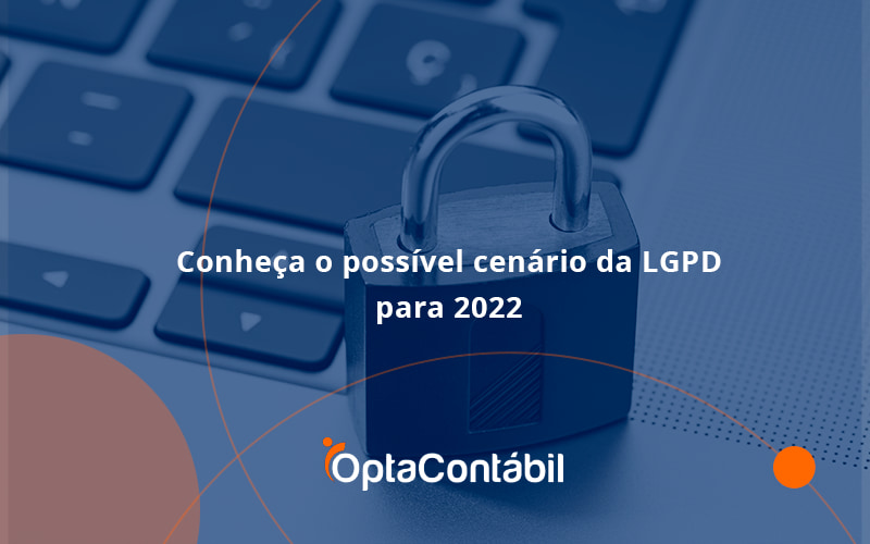 12 Opta Contabil - Contabilidade em Pinhais - PR | Opta Contábil - Conheça o possível cenário da LGPD para 2022