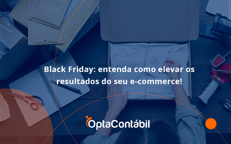 12 Opta Contabil - Contabilidade em Pinhais - PR | Opta Contábil - Black Friday: entenda como elevar os resultados do seu e-commerce!
