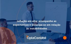 Inflacao Em Alta Acompanha Expectativas Opta Contabil - Contabilidade em Pinhais - PR | Opta Contábil