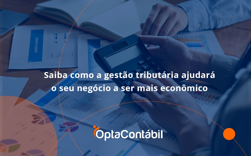 12 Opta Contabil - Contabilidade em Pinhais - PR | Opta Contábil - Saiba como a gestão tributária ajudará o seu negócio a ser mais econômico