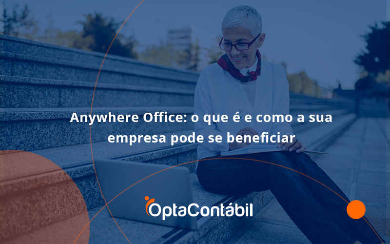 12 Opta Contabil - Contabilidade em Pinhais - PR | Opta Contábil - Anywhere Office: o que é e como a sua empresa pode se beneficiar