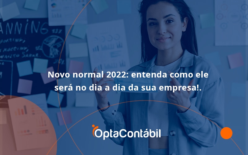 12 Opta Contabil - Contabilidade em Pinhais - PR | Opta Contábil - Novo normal 2022: entenda como ele será no dia a dia da sua empresa!