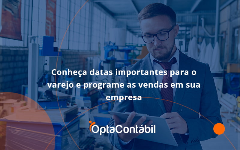 12 Opta Contabil - Contabilidade em Pinhais - PR | Opta Contábil - Conheça datas importantes para o varejo e programe as vendas em sua empresa