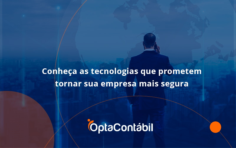 12 Opta Contabil - Contabilidade em Pinhais - PR | Opta Contábil - Conheça as tecnologias que prometem tornar sua empresa mais segura