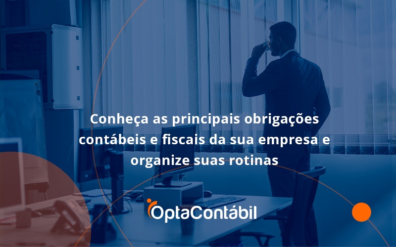 12 Opta Contabil - Contabilidade em Pinhais - PR | Opta Contábil - Conheça as principais obrigações contábeis e fiscais da sua empresa e organize suas rotinas