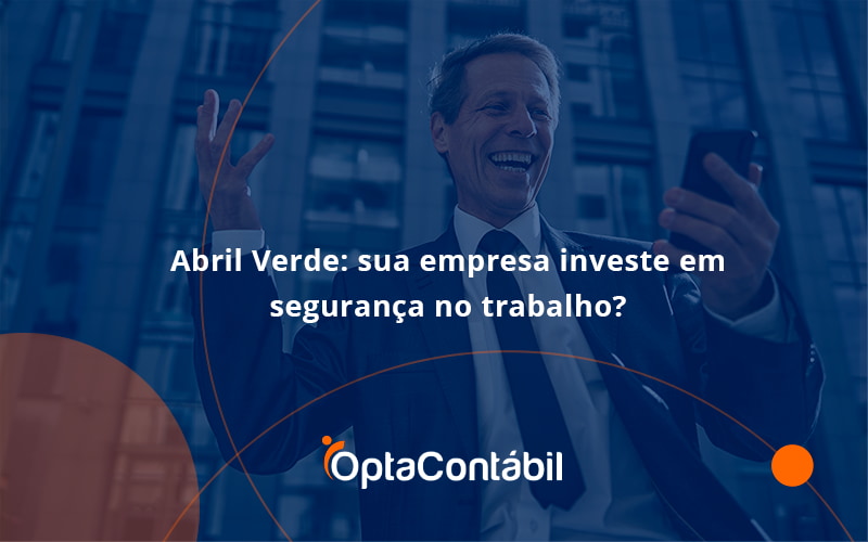 12 Opta Contabil - Contabilidade em Pinhais - PR | Opta Contábil - Abril Verde: sua empresa investe em segurança no trabalho?