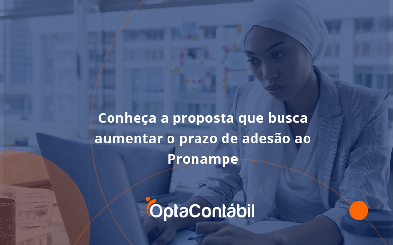 12 Opta Contabil - Contabilidade em Pinhais - PR | Opta Contábil - Conheça a proposta que busca aumentar o prazo de adesão ao Pronampe