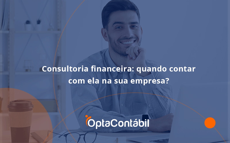 12 Opta Contabil - Contabilidade em Pinhais - PR | Opta Contábil - Consultoria financeira: quando contar com ela na sua empresa?